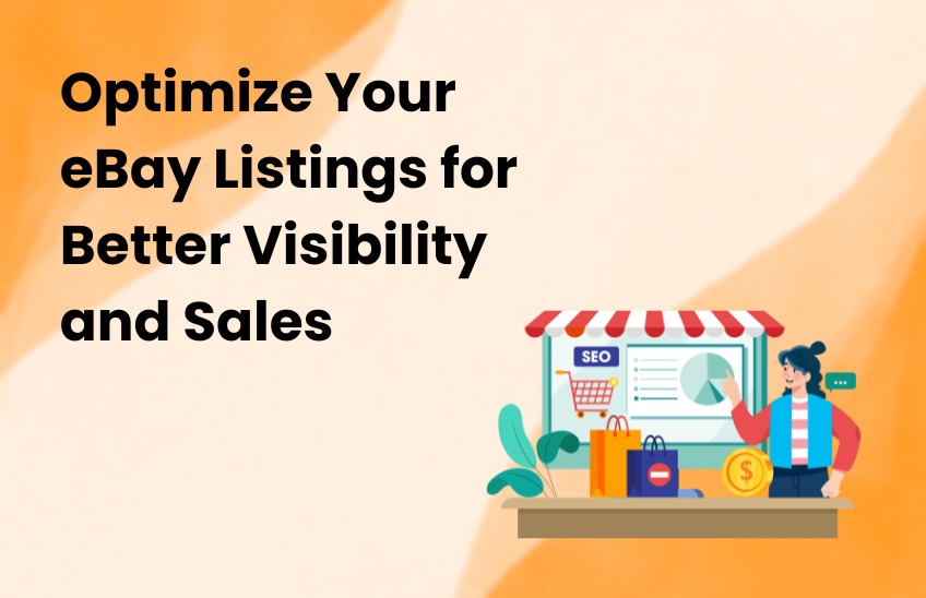 How to Optimize Your eBay Listings for Better Visibility and Sales